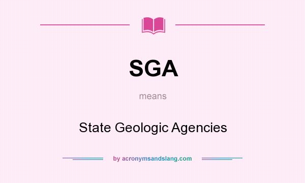 What does SGA mean? It stands for State Geologic Agencies