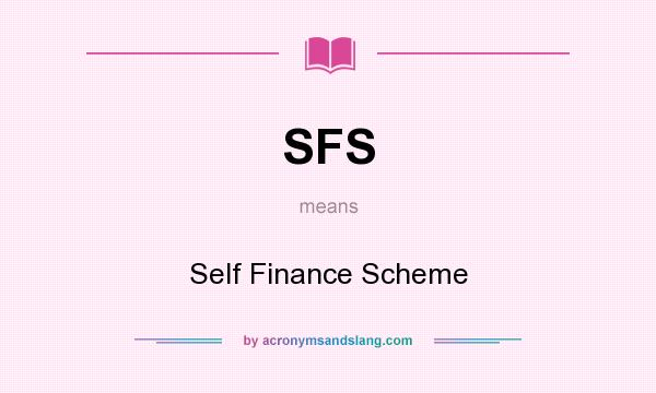 What does SFS mean? It stands for Self Finance Scheme