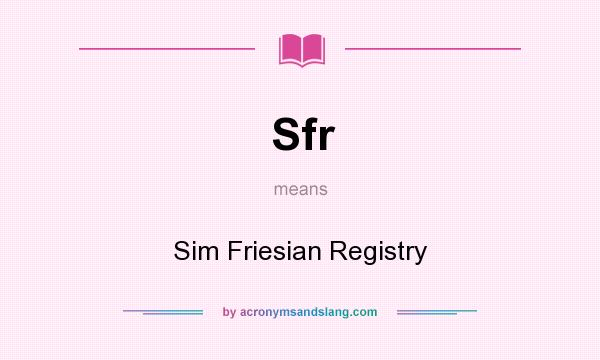 What does Sfr mean? It stands for Sim Friesian Registry