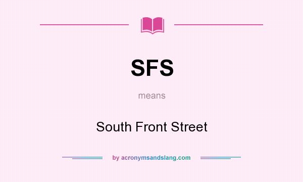 What does SFS mean? It stands for South Front Street