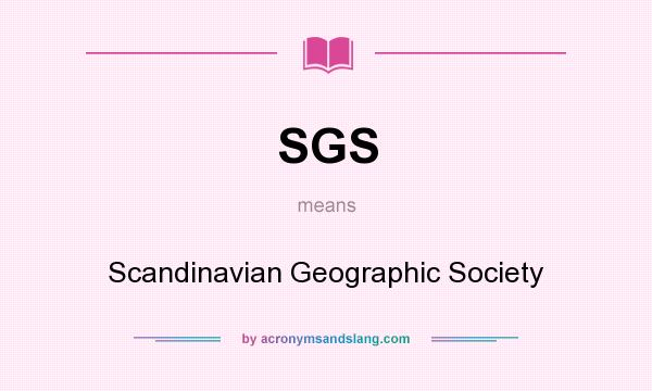 What does SGS mean? It stands for Scandinavian Geographic Society