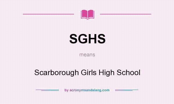 What does SGHS mean? It stands for Scarborough Girls High School
