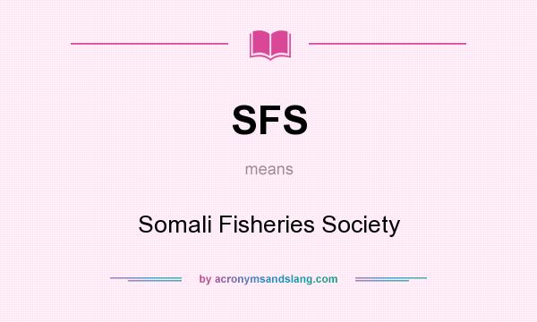 What does SFS mean? It stands for Somali Fisheries Society