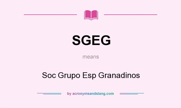 What does SGEG mean? It stands for Soc Grupo Esp Granadinos
