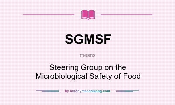 What does SGMSF mean? It stands for Steering Group on the Microbiological Safety of Food