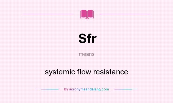 What does Sfr mean? It stands for systemic flow resistance