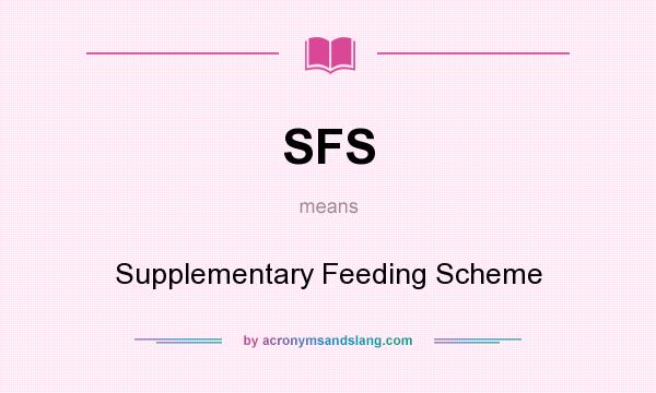 What does SFS mean? It stands for Supplementary Feeding Scheme