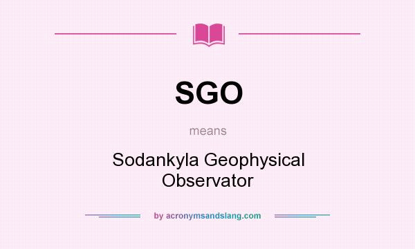 What does SGO mean? It stands for Sodankyla Geophysical Observator