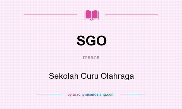 What does SGO mean? It stands for Sekolah Guru Olahraga