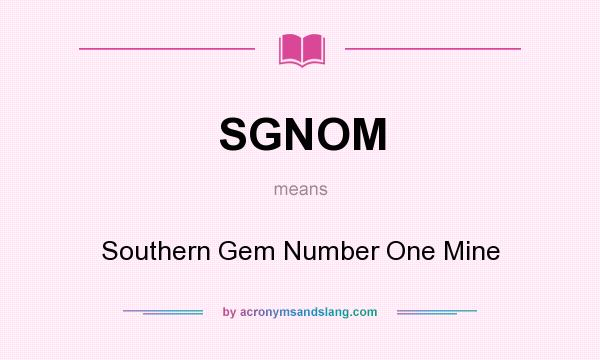 What does SGNOM mean? It stands for Southern Gem Number One Mine