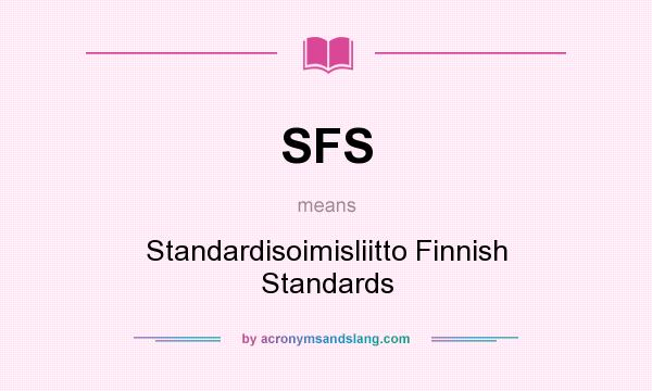 What does SFS mean? It stands for Standardisoimisliitto Finnish Standards