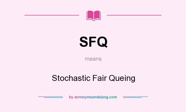 What does SFQ mean? It stands for Stochastic Fair Queing