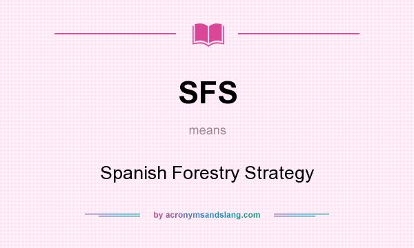 What does SFS mean? It stands for Spanish Forestry Strategy