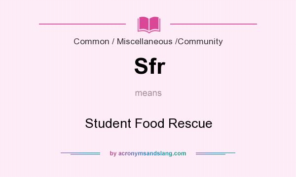 What does Sfr mean? It stands for Student Food Rescue