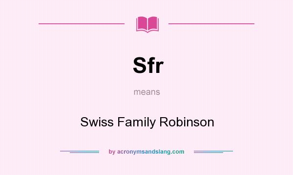 What does Sfr mean? It stands for Swiss Family Robinson