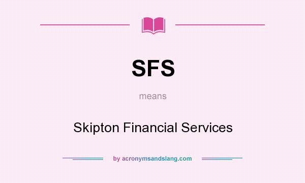 What does SFS mean? It stands for Skipton Financial Services