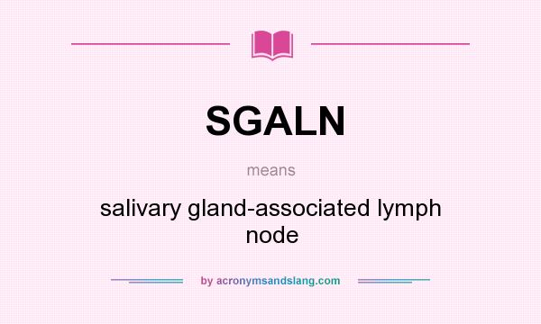 What does SGALN mean? It stands for salivary gland-associated lymph node