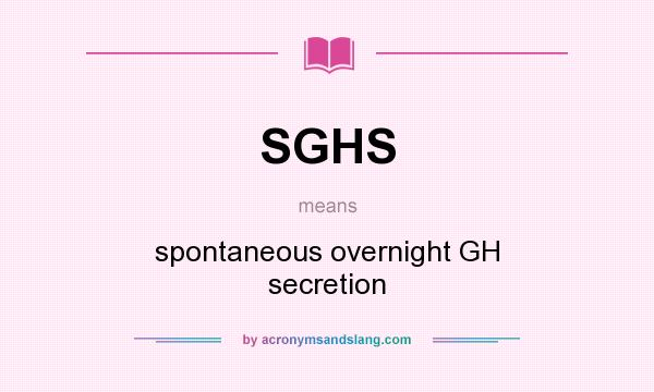What does SGHS mean? It stands for spontaneous overnight GH secretion