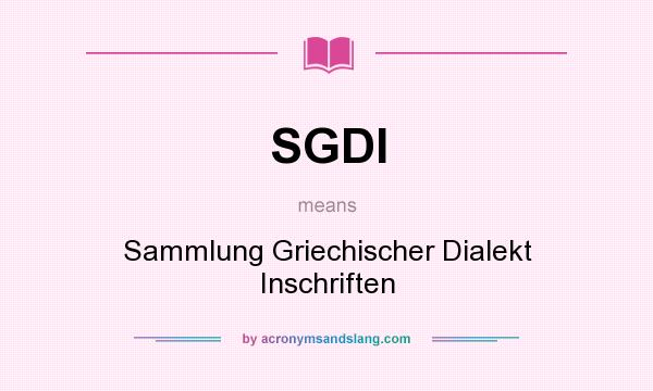 What does SGDI mean? It stands for Sammlung Griechischer Dialekt Inschriften