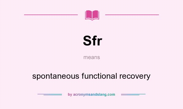 What does Sfr mean? It stands for spontaneous functional recovery