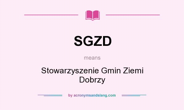 What does SGZD mean? It stands for Stowarzyszenie Gmin Ziemi Dobrzy