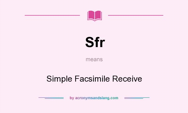 What does Sfr mean? It stands for Simple Facsimile Receive