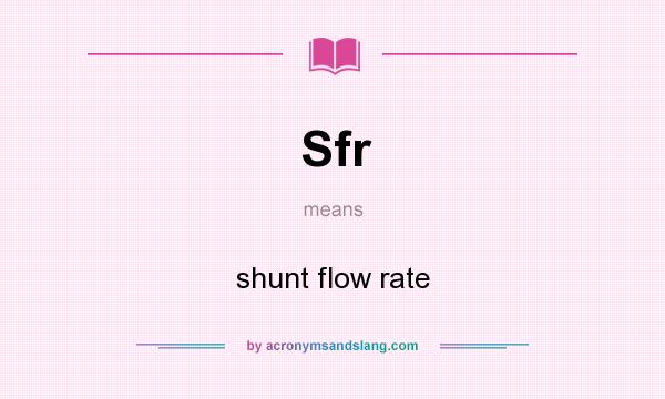 What does Sfr mean? It stands for shunt flow rate