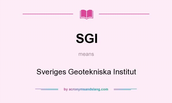 What does SGI mean? It stands for Sveriges Geotekniska Institut