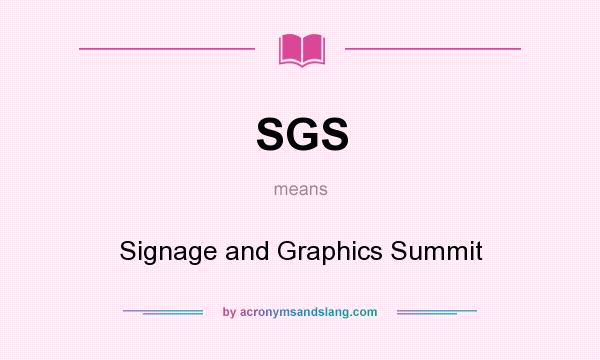 What does SGS mean? It stands for Signage and Graphics Summit
