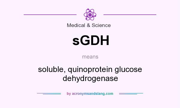 What does sGDH mean? It stands for soluble, quinoprotein glucose dehydrogenase