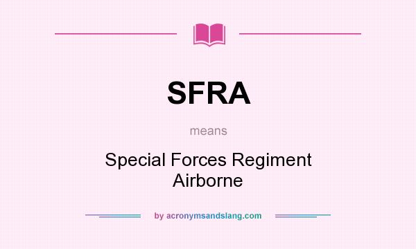 What does SFRA mean? It stands for Special Forces Regiment Airborne