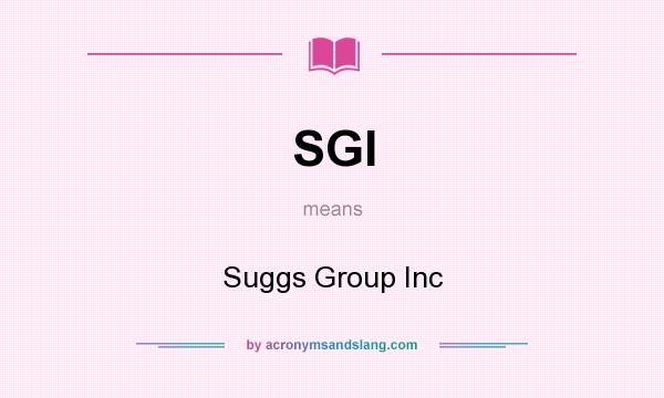 What does SGI mean? It stands for Suggs Group Inc