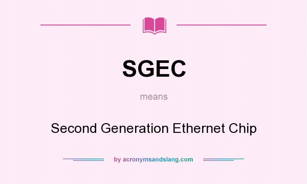 What does SGEC mean? It stands for Second Generation Ethernet Chip