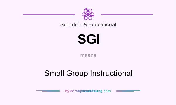 What does SGI mean? It stands for Small Group Instructional