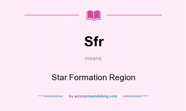 What does Sfr mean? It stands for Star Formation Region