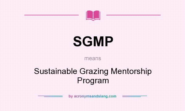 What does SGMP mean? It stands for Sustainable Grazing Mentorship Program