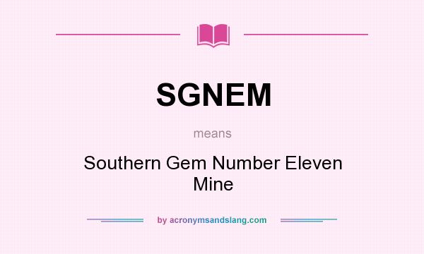 What does SGNEM mean? It stands for Southern Gem Number Eleven Mine