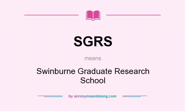 What does SGRS mean? It stands for Swinburne Graduate Research School