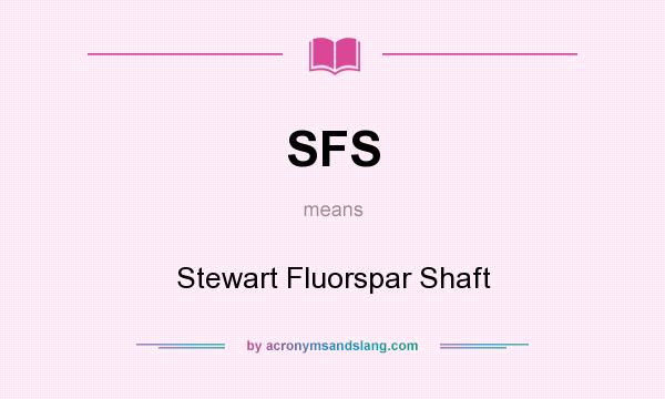 What does SFS mean? It stands for Stewart Fluorspar Shaft