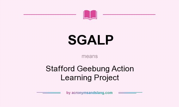 What does SGALP mean? It stands for Stafford Geebung Action Learning Project