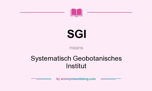 What does SGI mean? It stands for Systematisch Geobotanisches Institut