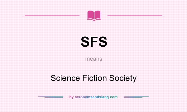 What does SFS mean? It stands for Science Fiction Society