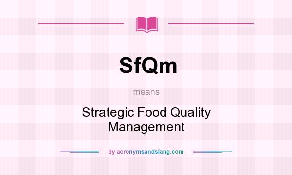 What does SfQm mean? It stands for Strategic Food Quality Management