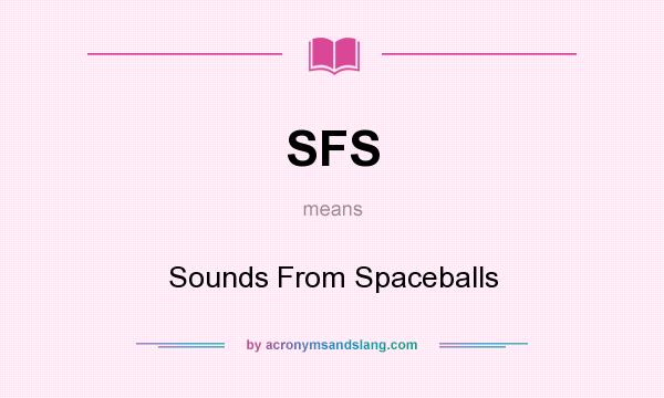 What does SFS mean? It stands for Sounds From Spaceballs