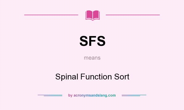 What does SFS mean? It stands for Spinal Function Sort