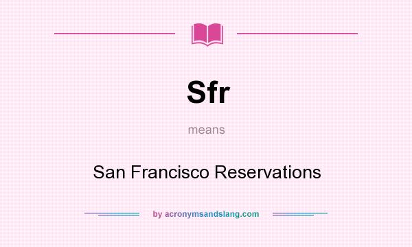 What does Sfr mean? It stands for San Francisco Reservations