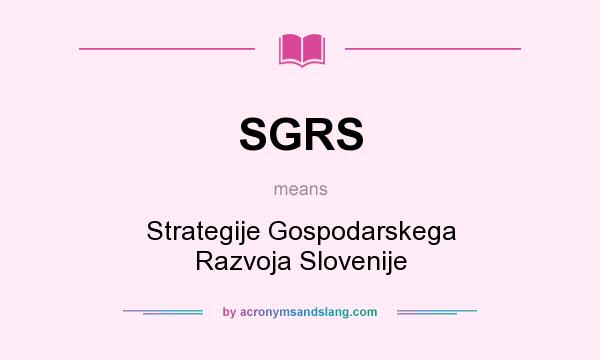 What does SGRS mean? It stands for Strategije Gospodarskega Razvoja Slovenije