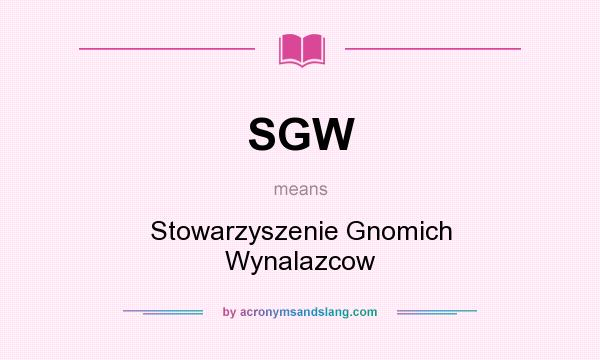 What does SGW mean? It stands for Stowarzyszenie Gnomich Wynalazcow