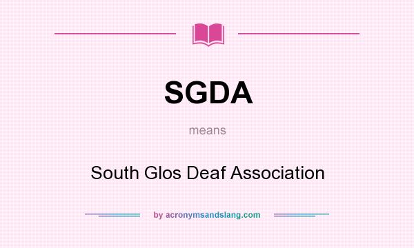 What does SGDA mean? It stands for South Glos Deaf Association