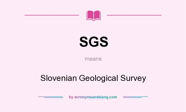 What does SGS mean? It stands for Slovenian Geological Survey